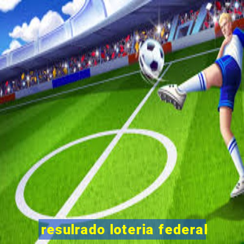 resulrado loteria federal